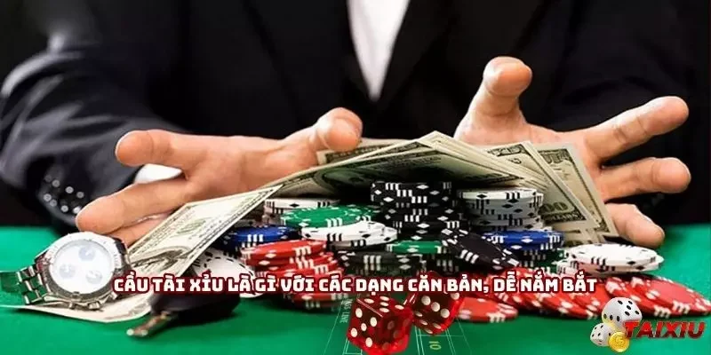 Cầu tài xỉu là gì với các dạng căn bản, dễ nắm bắt