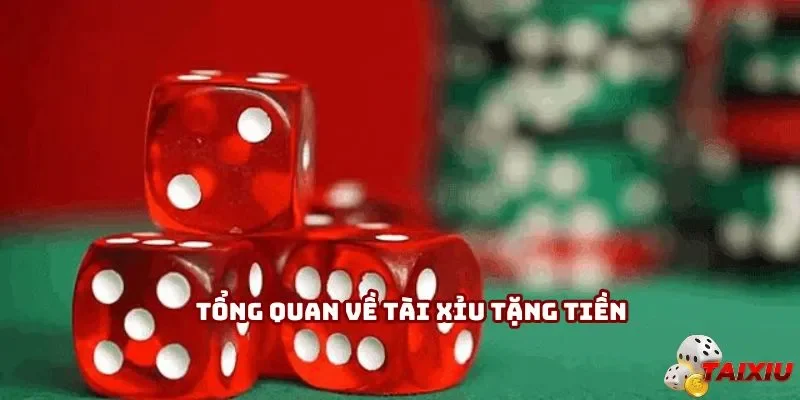 Tổng quan về tài xỉu tặng tiền